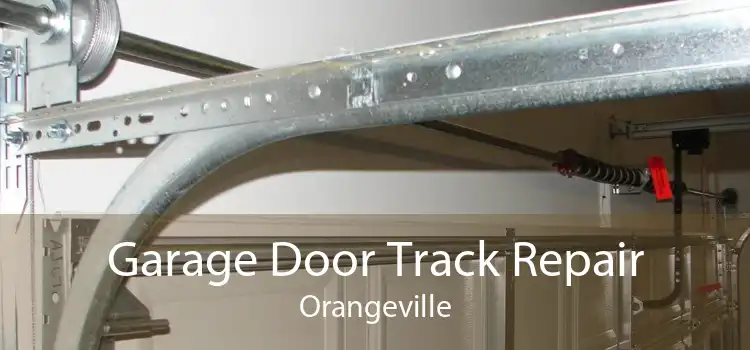 Garage Door Track Repair Orangeville